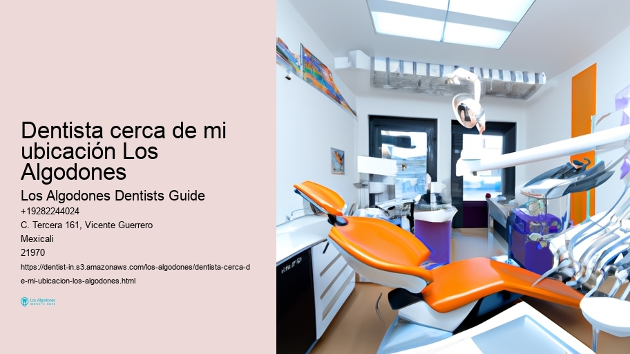 dentista cerca de mi ubicación Los Algodones